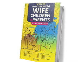 Dr. Pramod Kumar Singh's A to Z of Maintenance to Wife, Children & Parents  by Whitesmann Publishing Co