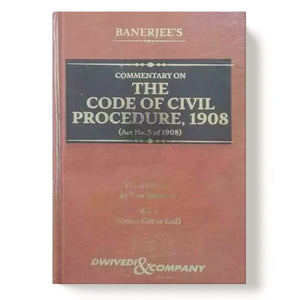 Banerjee's Commentary on THE Code Of Civil Procedure, 1908 - CPC (in 2 Volumes) by Dwivedi & Company