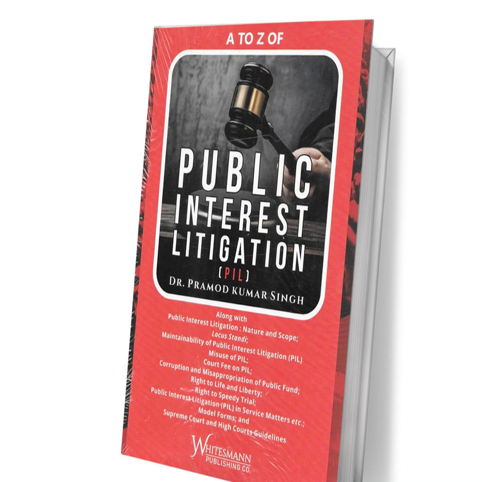 Dr. Pramod Kumar Singh's A to Z of Public Interest Litigation  by Whitesmann Publishing Co
