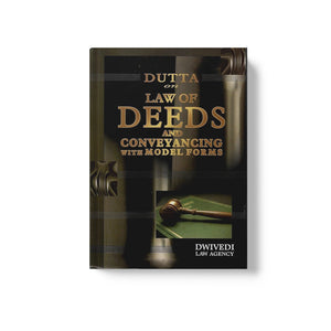 Dutta's Law of Deeds and Conveyancing with Model forms by Dwivedi Law Agency
