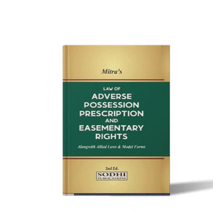 Mitra's Law of Adverse Possession Prescription and Easementary Rights Alongwith Allied Law & Model Forms From Sodhi Publications