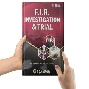 Dr. Manish Kumar Chaubey's The F.I.R. Investigation and Trial by Lexman